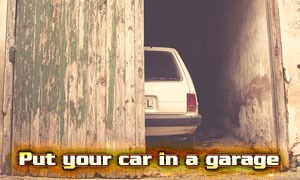 Put your car in a garage