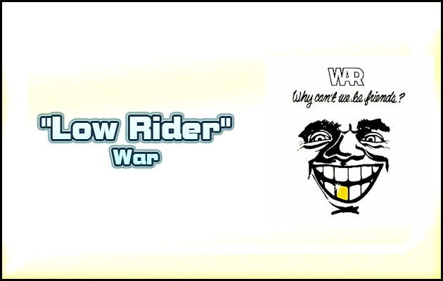"Low Rider" – War