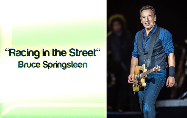 "Racing in the Street" – Bruce Springsteen