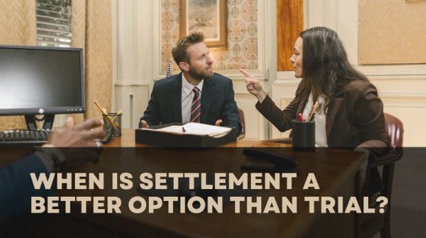 When Is Settlement A Better Option Than Trial