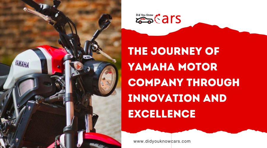 The Journey of Yamaha Motor Company Through Innovation and Excellence