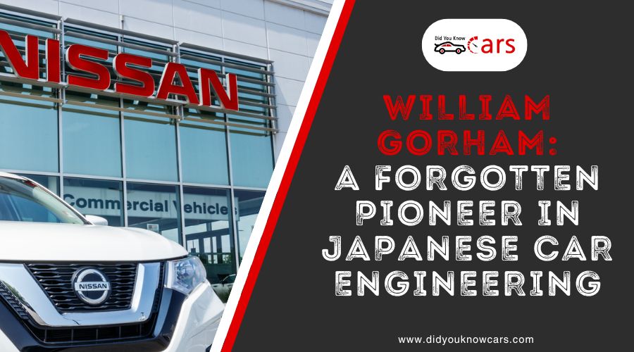 William Gorham: A Forgotten Pioneer in Japanese Car Engineering